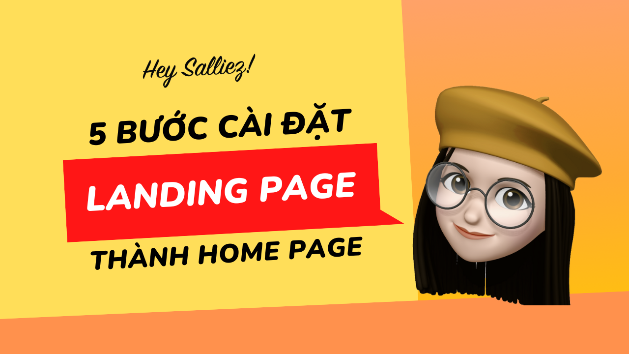 Hướng dẫn cài đặt landing page làm trang chủ chỉ với 5 bước đơn giản 6 Hướng dẫn cài đặt landing page làm trang chủ chỉ với 5 bước đơn giản