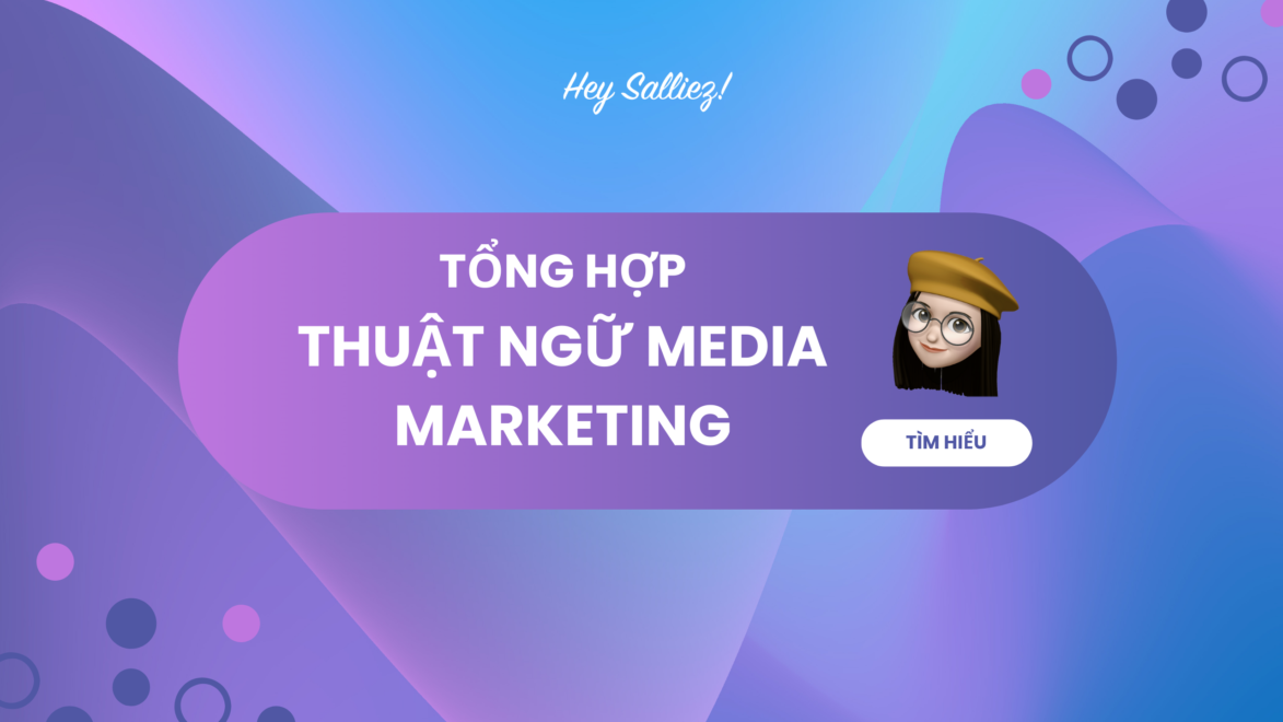 Tổng hợp thuật ngữ media marketing chi tiết nhất 2024