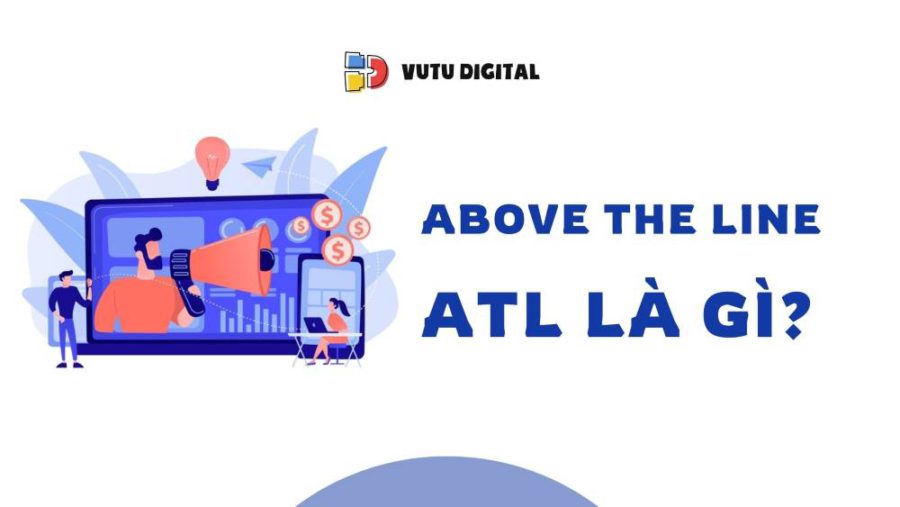 ATL là gì? Thuật ngữ quan trọng marketer cần nắm