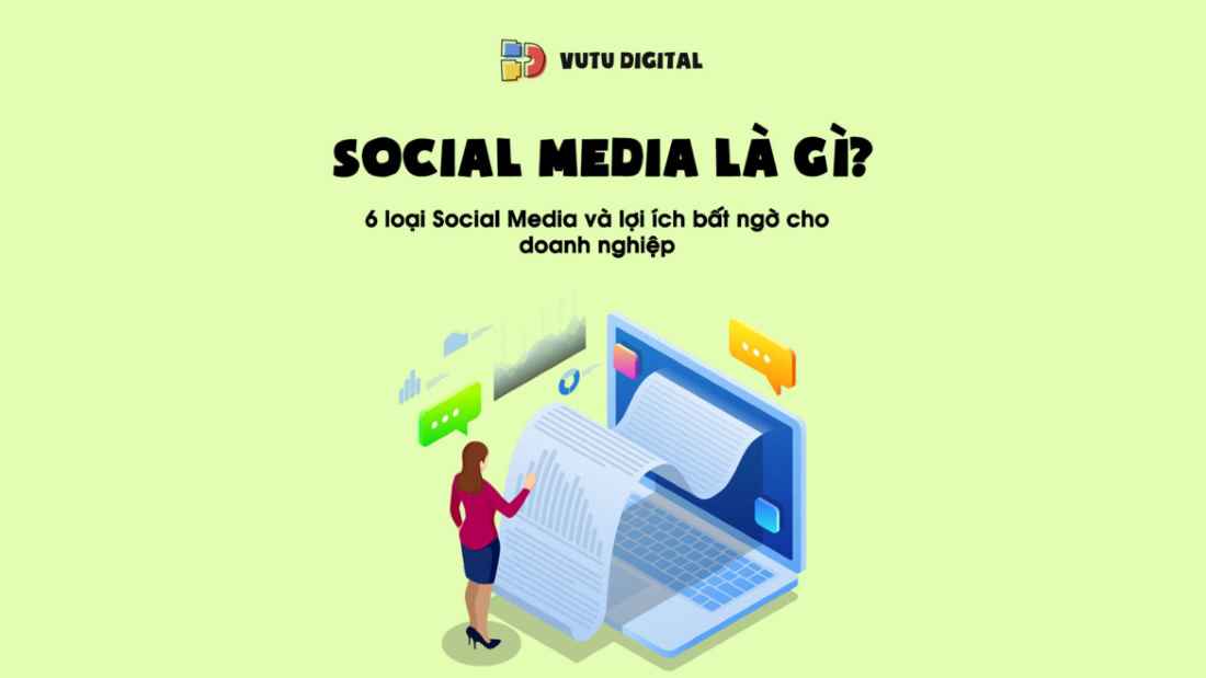 Social Media là gì? 6 loại Social Media mang lại lợi ích nhất cho doanh nghiệp
