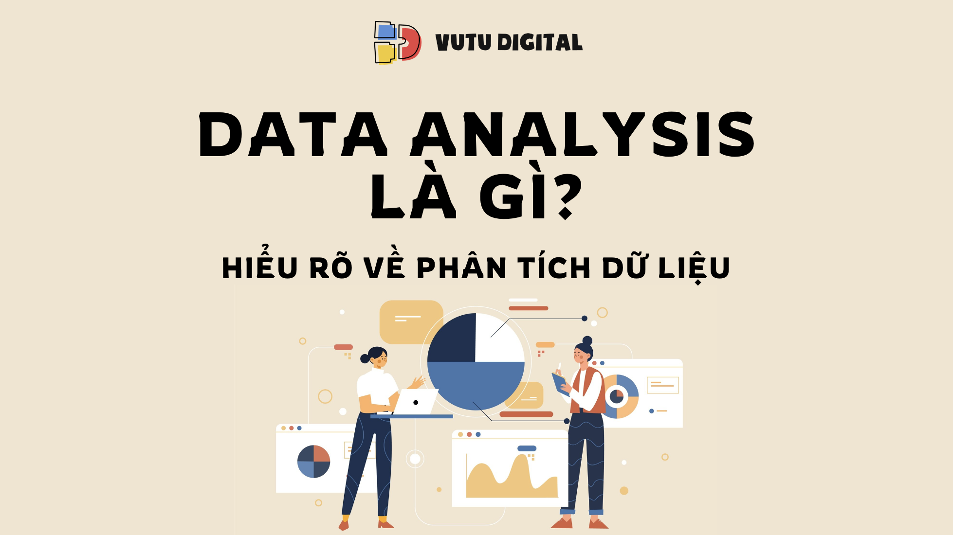 Data Analysis là gì? Nắm rõ về phân tích dữ liệu từ A-Z