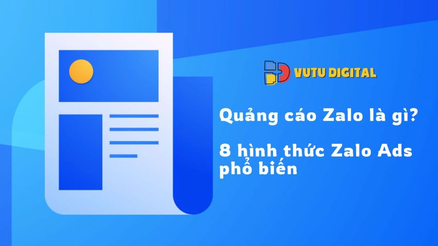 Quảng cáo Zalo là gì? 8 hình thức quảng cáo trên Zalo Ads phổ biến
