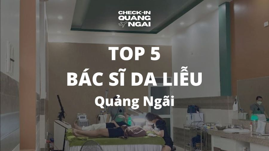 Top 5 Bác Sĩ Da Liễu Quảng Ngãi - Các cơ sở uy tín mà bạn nên biết 7 Top 5 Bác Sĩ Da Liễu Quảng Ngãi – Các cơ sở uy tín mà bạn nên biết