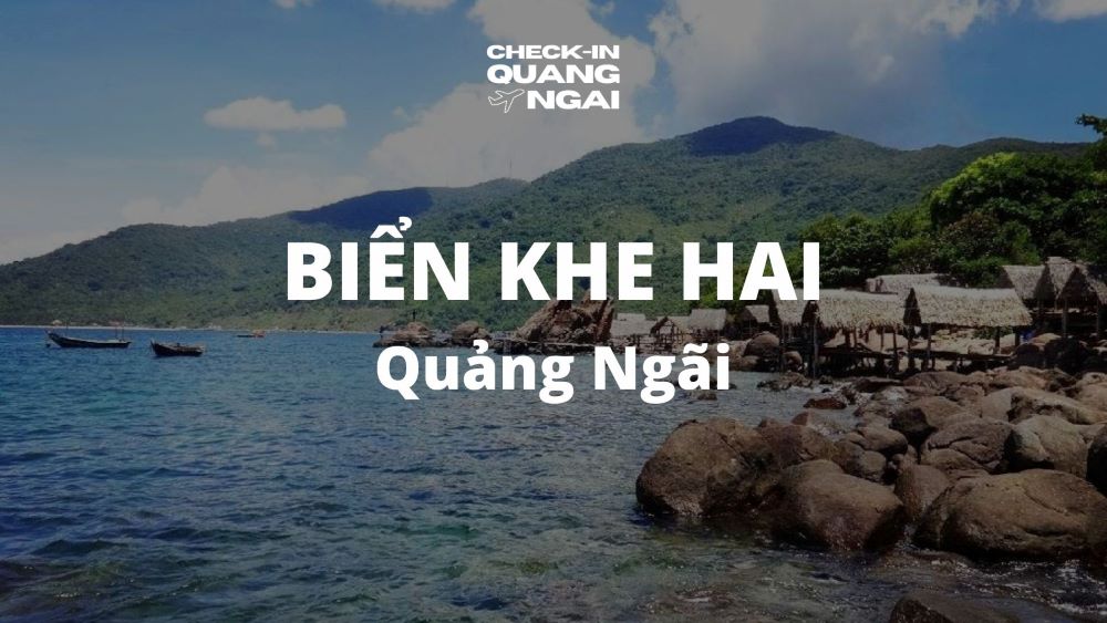 Khám phá Biển Khe Hai Quảng Ngãi: Hành trình đến thiên đường biển hoang sơ 12 Khám phá Biển Khe Hai Quảng Ngãi: Hành trình đến thiên đường biển hoang sơ