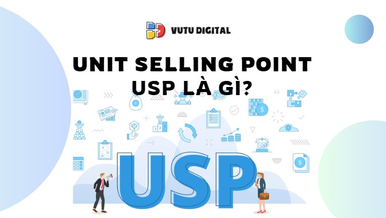 USP là gì? 4 bước xác định Unit Selling Point hiệu quả