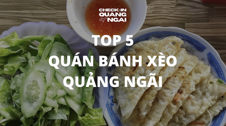 TOP 5 tiệm Bánh Xèo Quảng Ngãi – Hương vị dân dã đậm đà miền Trung