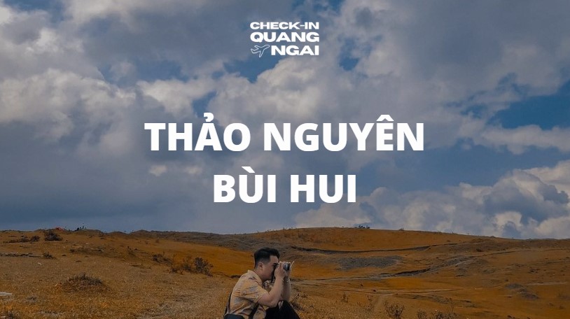 Khám phá Thảo Nguyên Bùi Hui: Hành trình đến cao nguyên xanh mướt Quảng Ngãi 6 Khám phá Thảo Nguyên Bùi Hui: Hành trình đến cao nguyên xanh mướt Quảng Ngãi
