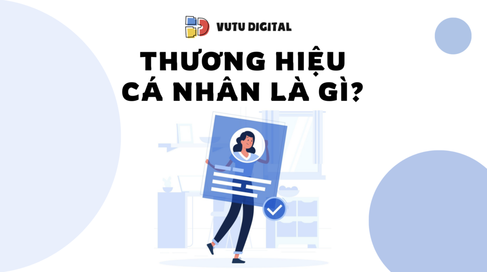 Thương hiệu cá nhân là gì? 4 bước xây dựng thương hiệu cá nhân thành công