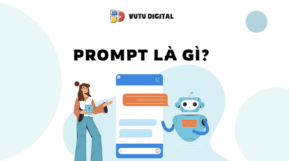 Prompt là gì? Bí mật đằng sau sức mạnh giao tiếp với AI