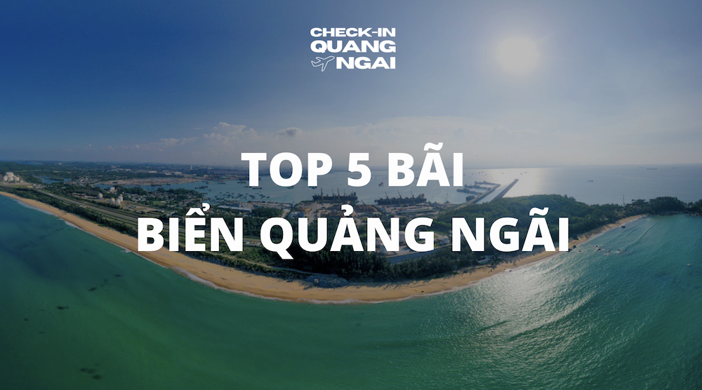 Khám phá vẻ đẹp của TOP 5 bãi biển Quảng Ngãi – Thiên đường nghỉ dưỡng tại Miền Trung